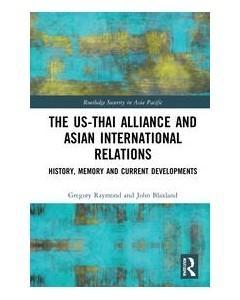 The US-Thai Alliance and Asian International Relations: History, Memory and Current Developments