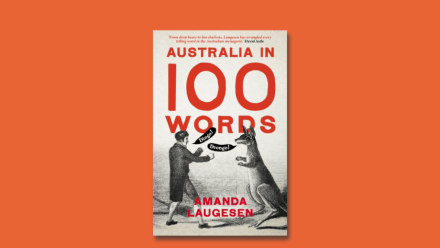 Australia in 100 Words by Dr Amanda Laugesen