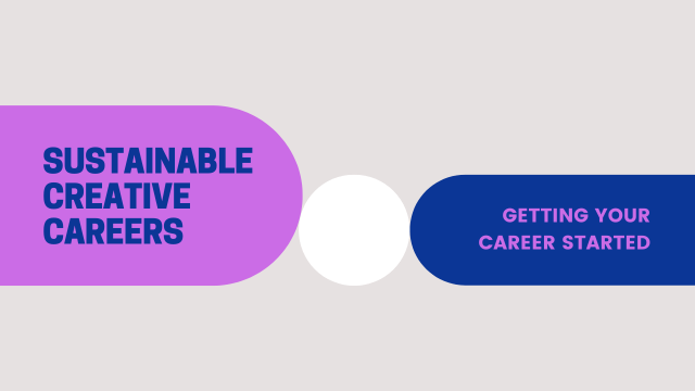 Sustainable Creative Careers : Getting your career started