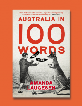 'Australia in 100 Words' a new book by Dr Amanda Laugesen