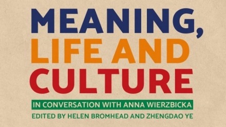Launch of Meaning, Life and Culture: In conversation with Anna Wierzbicka